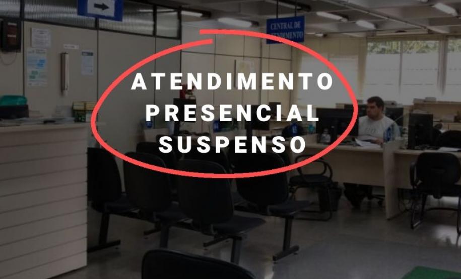 Atendimento presencial suspenso